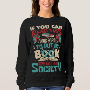 If You Can Read This I Was Forced To Put My Book D Sweatshirt