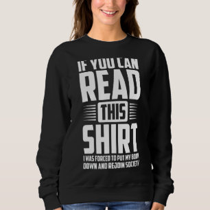 If You Can Read This I Was Forced To Put My Book Sweatshirt