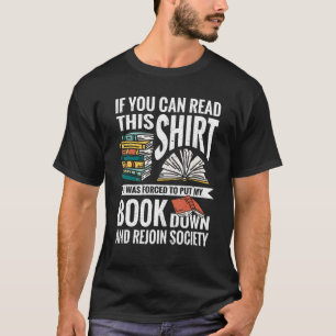 If You Can Read This I Was Forced To Put My Book T-Shirt