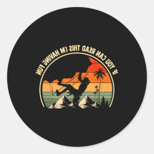 If You Can Read This I'm Having Fun Funny Rock Cli Classic Round Sticker