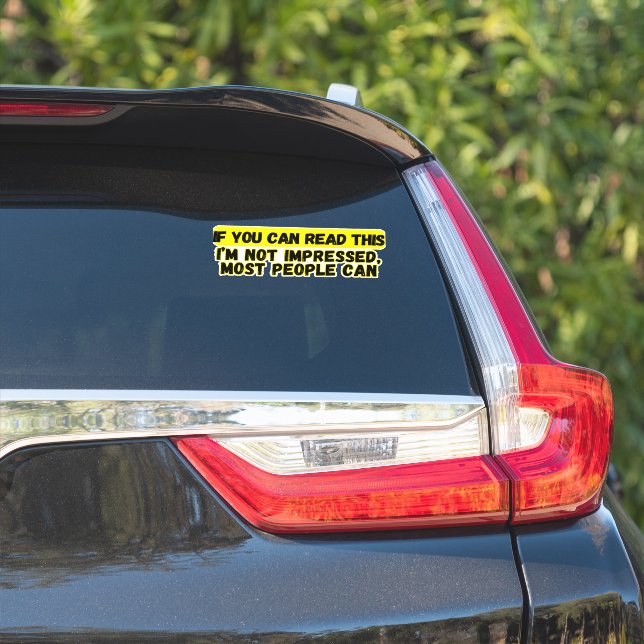 If You Can Read This, I'm Not Impressed... Funny (Car Side)