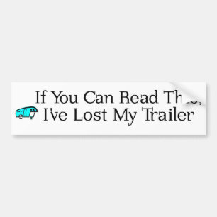 If You Can Read This, I've Lost My Trailer Bumper Sticker