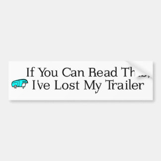 If You Can Read This, I've Lost My Trailer Bumper Sticker