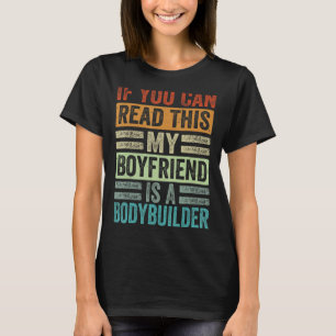 If You Can Read This My Boyfriend Is A Bodybuilder T-Shirt