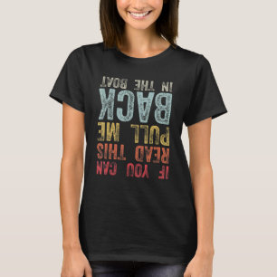 If you can read this pull me back in the boat fish T-Shirt