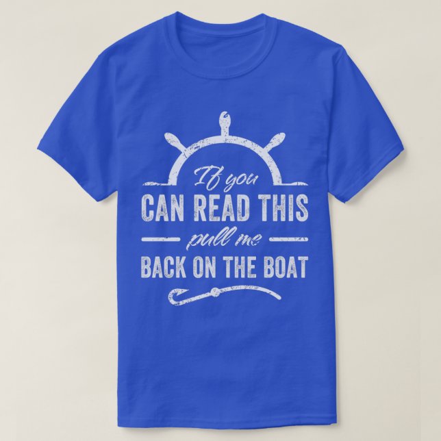 If You Can Read This Pull Me Back In The Boat T-Shirt (Design Front)