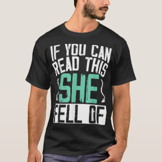 If You Can Read This She Fell Off Biker Dirt Bike  T-Shirt