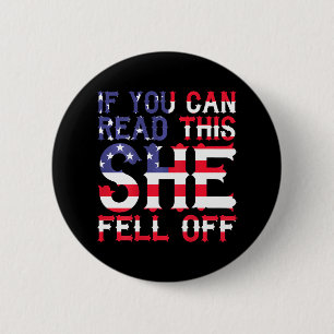 If You Can Read This She Fell Off Funny 6 Cm Round Badge