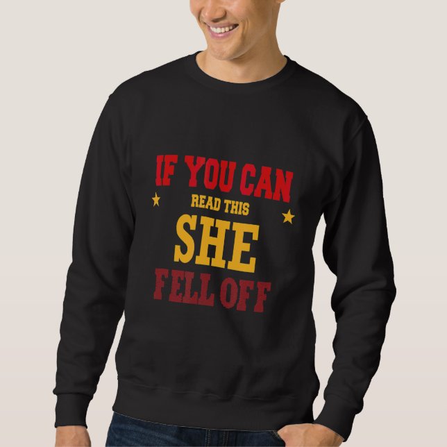 If You Can Read This She Fell Off Sweatshirt (Front)