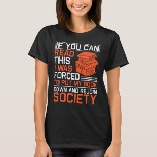 If You Can Read This Shirt I Was Forced To Put My