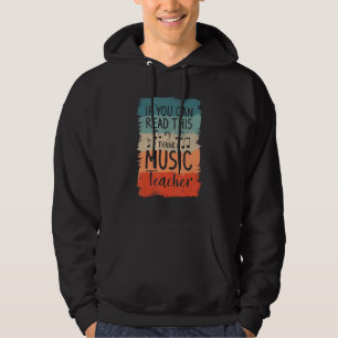 If You Can Read This Thank A Music Teacher Hoodie