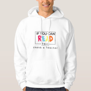 If You Can Read This Thank A Teacher - Appreciate Hoodie