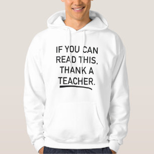 If You Can Read This, Thank A Teacher. Hoodie