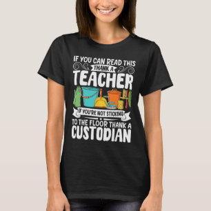 If You Can Read This Thank A Teacher School Custod T-Shirt
