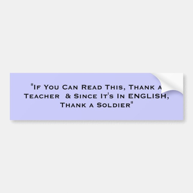 "If You Can Read This, Thank a Teacher  & Since... Bumper Sticker (Front)