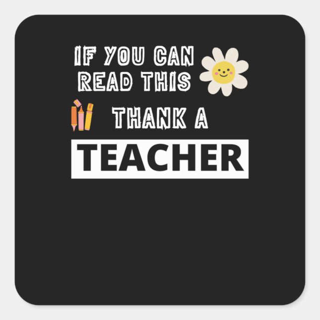If You Can Read This Thank A Teacher Square Sticker (Front)