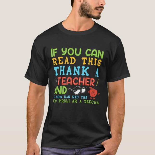 If You Can Read This Thank A Teacher   Teacher T-Shirt (Front)