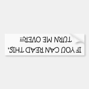 If You Can Read This, Turn Me Over Bumper Sticker