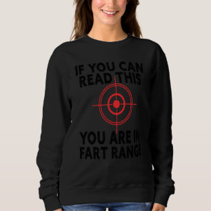 If You Can Read This You Are In Fart Range  Funny  Sweatshirt
