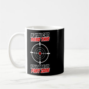 If You Can Read This You Are In Fart Range Zone I Coffee Mug