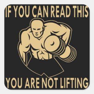 If You Can Read This You Are Not Lifting 2 Square Sticker