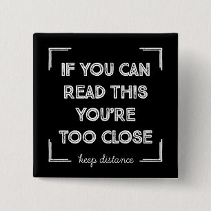 If You Can Read This, You Are Too Close. 15 Cm Square Badge