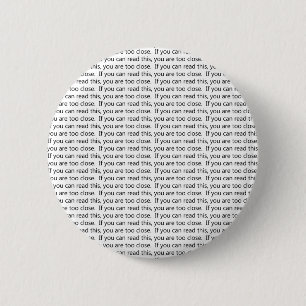If you can read this, you are too close 6 cm round badge