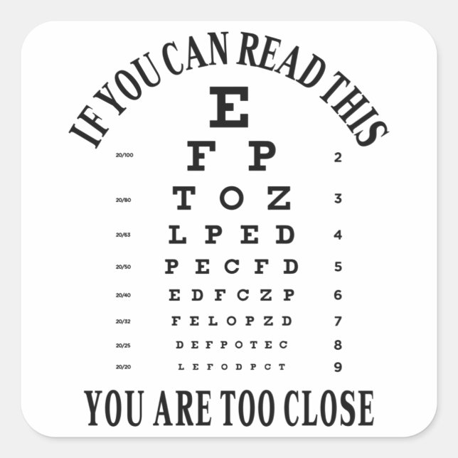 If you can read this you are too close square sticker (Front)