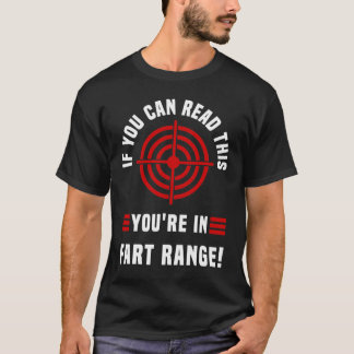 If You Can Read This You're In Fart Range, fart me T-Shirt
