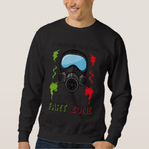 If You Can Read This You're In Fart Zone  Gag Joke Sweatshirt