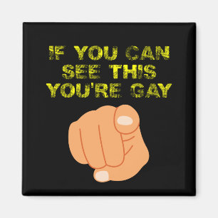 If You Can See This You're Gay Funny LGBTQ Magnet