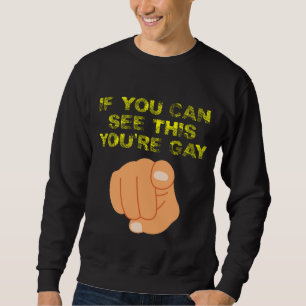 If You Can See This You're Gay Funny LGBTQ Sweatshirt