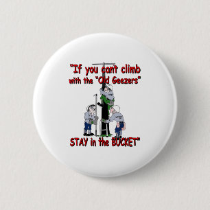 If You Can’t Climb With The Old Geezers Stay In Th 6 Cm Round Badge