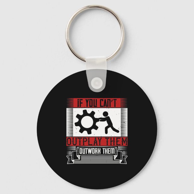 If You Can’T Outplay Them, Outwork Them Key Ring (Front)