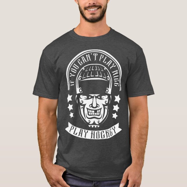 If You Can’t Play Nice Play Hockey Shirsey T-Shirt (Front)