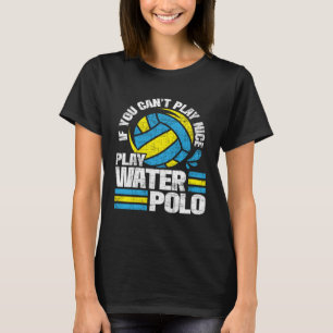 If You Can t Play Nice Play Water Polo  Goalie Bal