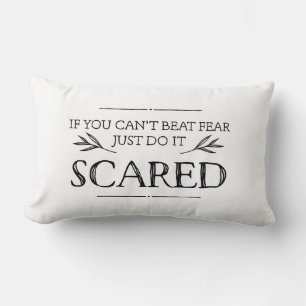 If You Can't Beat Fear, Just Do It Scared Lumbar Cushion