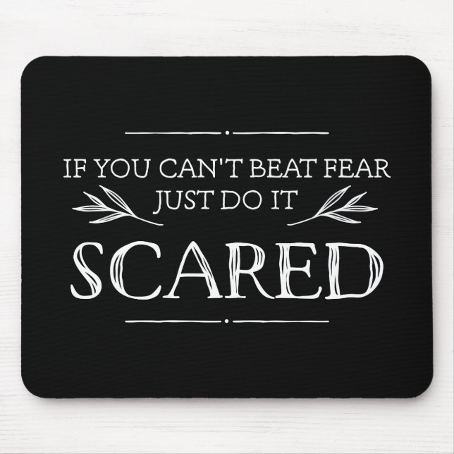 If You Can't Beat Fear, Just Do It Scared Mouse Pad (Front)