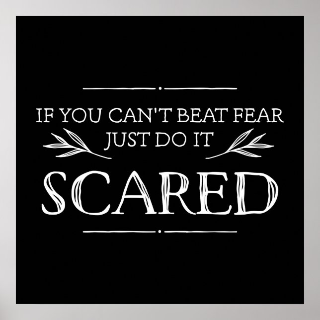 If You Can't Beat Fear, Just Do It Scared Poster (Front)