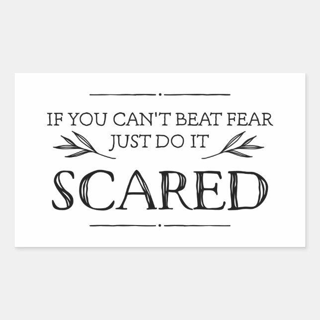 If You Can't Beat Fear, Just Do It Scared Rectangular Sticker (Front)