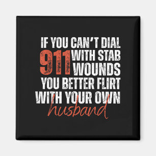 If You Can't Dial 911 With Stab Wounds You Better Magnet