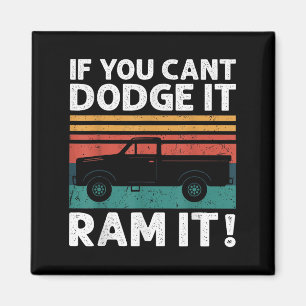 If You Cant Dodge It Ram It Ckup Truck Magnet