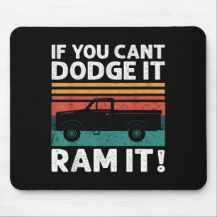 If You Cant Dodge It Ram It Ckup Truck Mouse Pad