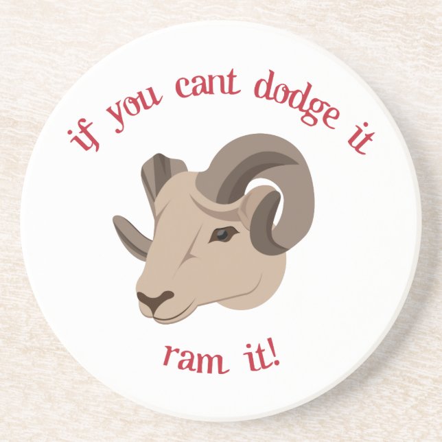If You Cant Dodge It Ram It! Coaster (Front)