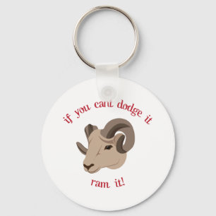 If You Cant Dodge It Ram It! Key Ring