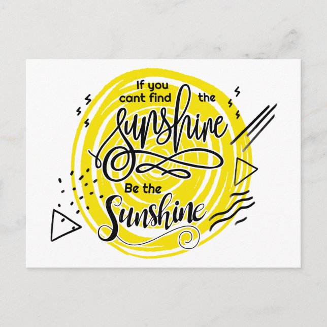 If You Can't Find The Sunshine Be The Sunshine Postcard (Front)