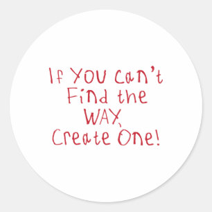 If You Can't Find The Way Classic Round Sticker