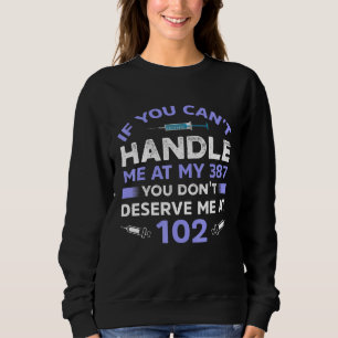 If You Cant Handle Me At My 387 You Dont Deserve M Sweatshirt