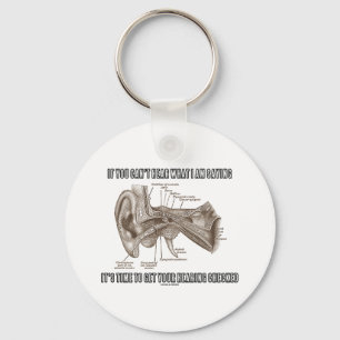 If You Can't Hear What I Am Saying (Ear Anatomy) Key Ring