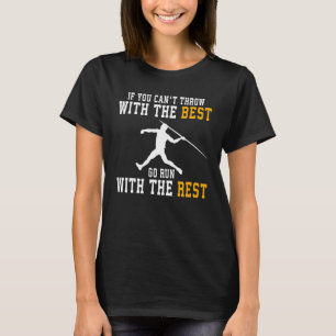 If you can't javelin throw with the best go run wi T-Shirt